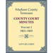Madison County, Tennessee County Court Minutes Volume 1, 1821-1825