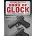 Book of Glock, Second Edition: A Comprehensive Guide to America's Most Popular Handgun
