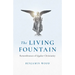 The Living Fountain: Remembrances of Quaker Christianity
