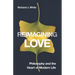 Reimagining Love: Philosophy and the Heart of Modern Life