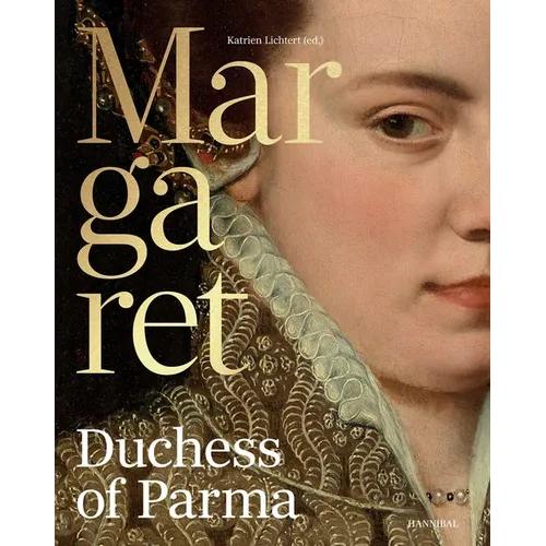 Margaret, Duchess of Parma: The Emperor's Daughter Between Power and Image