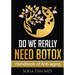 Do we really need Botox?: A Physician's Guide to Anti-Aging, Aesthetic Medicine, and Longevity Care