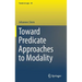 Toward Predicate Approaches to Modality