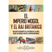 El imperio mogol y el Raj británico: Una guía fascinante de la historia de la India, desde los mogoles hasta el Imperio británico