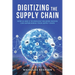 Digitizing the Supply Chain: How AI and 8 Technology Building Blocks Can Supercharge Your Supply Chain