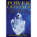 Power Crystals: Spiritual and Magical Practices, Crystal Skulls, and Alien Technology