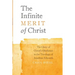 The Infinite Merit of Christ: The Glory of Christ's Obedience in the Theology of Jonathan Edwards