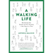 A Walking Life: Reclaiming Our Health and Our Freedom One Step at a Time