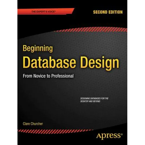 Beginning Database Design: From Novice to Professional