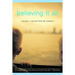 Believing It All