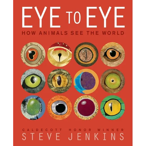 Eye to Eye/How Animals See the World: How Animals See the World