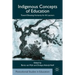 Indigenous Concepts of Education: Toward Elevating Humanity for All Learners