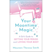 Your Moontime Magic: A Girl's Guide to Getting Your Period and Loving Your Body
