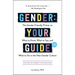 Gender: Your Guide, 2nd Edition: The Gender-Friendly Primer on What to Know, What to Say, and What to Do in the New Gender Culture