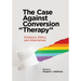 The Case Against Conversion "Therapy": Evidence, Ethics, and Alternatives