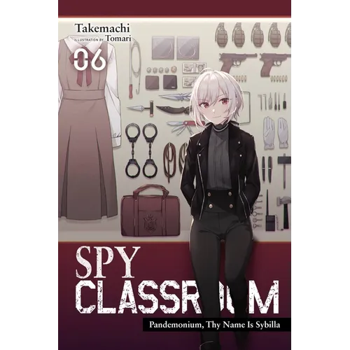 Spy Classroom, Vol. 6 (Light Novel): Pandemonium, Thy Name Is Sybilla Volume 6