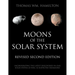 Moons of the Solar System, Revised Second Edition: Incorporating the Latest Discoveries in Our Solar System as well as Suspected Exomoons