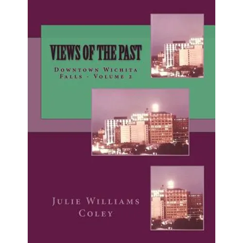 Views of the Past: Downtown Wichita Falls, Texas - Volume 2