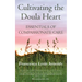 Cultivating the Doula Heart: Essentials of Compassionate Care