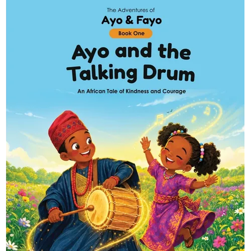 Ayo and the Talking Drum: An African Tale of Courage and Kindness