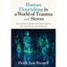 Human Flourishing in a World of Trauma and Stress: How Understanding Our Brains Shapes Our Theological Anthropology