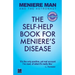 Meniere Man And The Astronaut: The Self-Help Book For Meniere's Disease