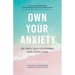 Own Your Anxiety: 99 Simple Ways to Channel Your Secret Edge