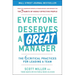Everyone Deserves a Great Manager: The 6 Critical Practices for Leading a Team