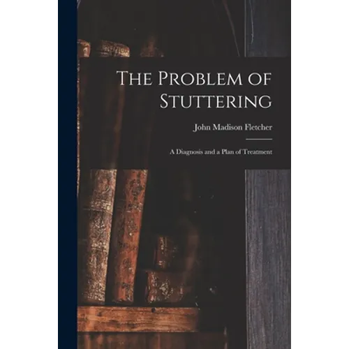 The Problem of Stuttering: a Diagnosis and a Plan of Treatment