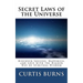 Secret Laws of the Universe: Success, Happiness, and Love Through the Higher Way of Spiritual Wisdom