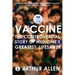 Vaccine: The Controversial Story of Medicine's Greatest Lifesaver