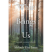What Brings Us: to a fuller version of ourselves