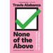 None of the Above: Reflections on Life Beyond the Binary