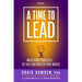 A Time to Lead: Mastering Your Self . . . So You Can Master Your World