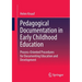 Pedagogical Documentation in Early Childhood Education: Process-Oriented Procedures for Documenting Education and Development