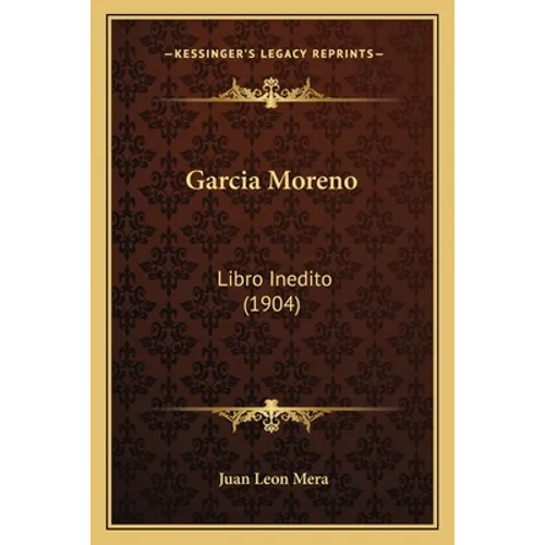 Garcia Moreno: Libro Inedito (1904)