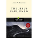 The Jesus Paul Knew