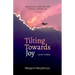 Tilting Towards Joy