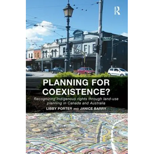 Planning for Coexistence?: Recognizing Indigenous Rights Through Land-Use Planning in Canada and Australia