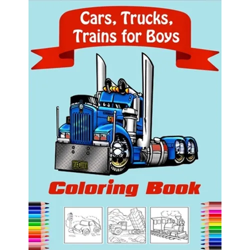 Cars, Trucks, Trains Coloring Book for Boys: Fun Vehicle Coloring Gift Book for Kids Ages 3-6 5-9(volume 2)