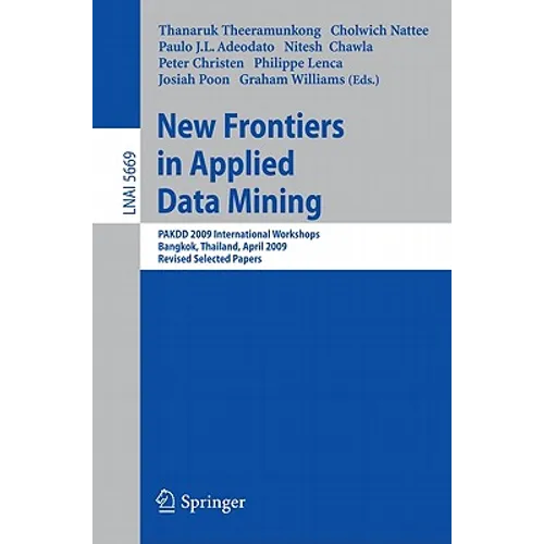 New Frontiers in Applied Data Mining: PAKDD 2009 International Workshops, Bangkok, Thailand, April 27-30, 2009, Revised Selected Papers