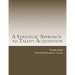 A Strategic Approach to Talent Acquisition