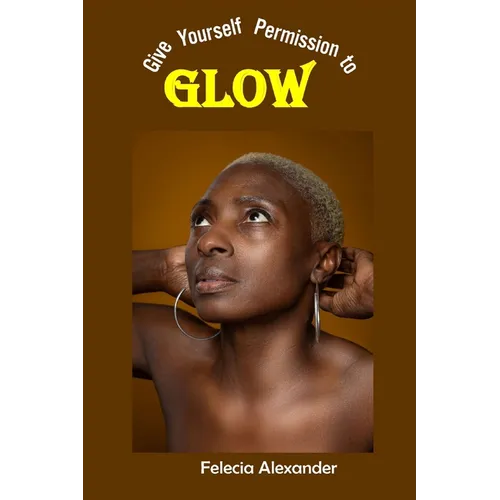 Give Yourself Permission to Glow