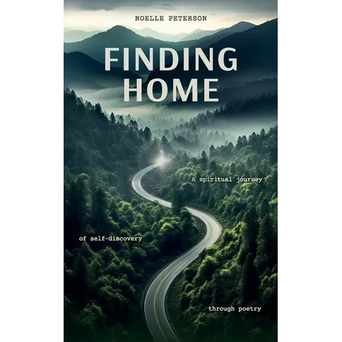 Finding Home: A spiritual journey of self-discovery through poetry