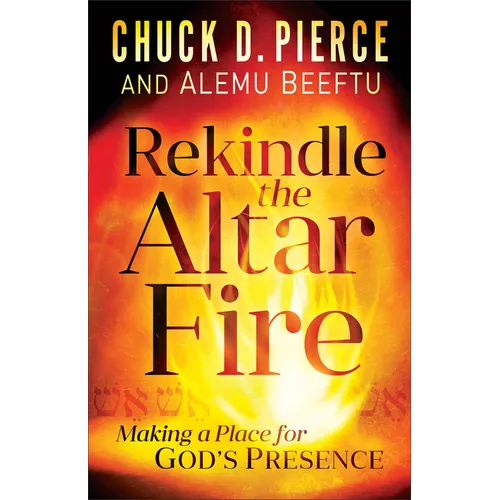 Rekindle the Altar Fire: Making a Place for God's Presence