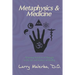 Metaphysics & Medicine: Restoring Freedom of Thought to the Art and Science of Healing
