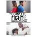 The Complete Fight For Your Marriage Book: If you don't fight for your marriage....who will?