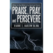 When in the Midst of a Spiritual Storm: Praise, Pray, and Persevere
