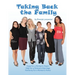 Taking Back the Family