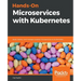 Hands-On Microservices with Kubernetes